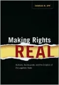 Making Rights Real: Activists, Bureaucrats, and the Creation of the Legalistic State