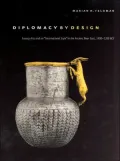 Diplomacy by Design: Luxury Arts and an "International Style" in the Ancient Near East, 1400-1200 BCE