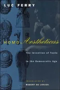Homo Aestheticus: The Invention of Taste in the Democratic Age
