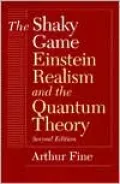 The Shaky Game: Einstein, Realism and the Quantum Theory