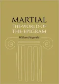 Martial: The World of the Epigram
