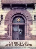 Architecture after Richardson: Regionalism Before Modernism--Longfellow, Alden, and Harlow in Boston and Pittsburgh