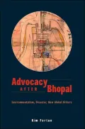 Advocacy after Bhopal: Environmentalism, Disaster, New Global Orders