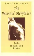 Wounded Storyteller: Body, Illness, and Ethics