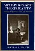 Absorption and Theatricality: Painting and Beholder in the Age of Diderot