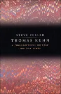 Thomas Kuhn: A Philosophical History for Our Times
