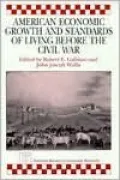 American Economic Growth and Standards of Living Before the Civil War: National Bureau of Economic Research Conference Report