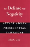 In Defense of Negativity: Attack Ads in Presidential Campaigns