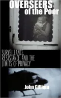 Overseers of the Poor: Surveillance, Resistance, and the Limits of Privacy