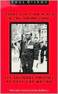 There Ain't No Black in the Union Jack': The Cultural Politics of Race and Nation
