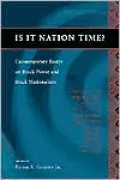 Is It Nation Time?: Contemporary Essays on Black Power and Black Nationalism