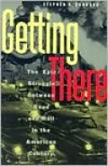 Getting There: The Epic Struggle between Road and Rail in the American Century