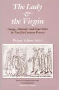 The Lady and the Virgin: Image, Attitude, and Experience in Twelfth-Century France