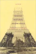 Making Natural Knowledge: Constructivism and the History of Science, with a new Preface
