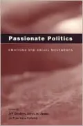 Passionate Politics: Emotions and Social Movements