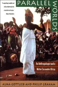 Parallel Worlds: An Anthropologist and a Writer Encounter Africa