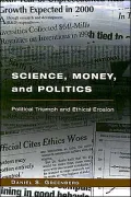 Science, Money, and Politics Political Triumph and Ethical Erosion