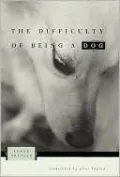 Difficulty of Being a Dog