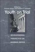 Youth on Trial : A Developmental Perspective on Juvenile Justice