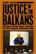 Justice in the Balkans: Prosecuting War Crimes in the Hague Tribunal