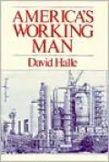 America's Working Man: Work, Home, and Politics among Blue Collar Property Owners