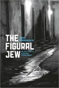 The Figural Jew: Politics and Identity in Postwar French Thought