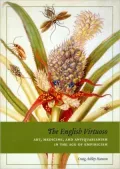 The English Virtuoso: Art, Medicine, and Antiquarianism in the Age of Empiricism