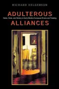 Adulterous Alliances Home, State, and History in Early Modern European Drama and Painting