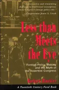 Less than Meets the Eye: Foreign Policy Making and the Myth of the Assertive Congress