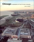 Chicago: A Geography of the City and Its Region