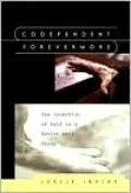 Codependent Forevermore; The Invention of Self in a Twelve Step Group