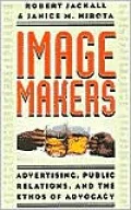 Image Makers : Advertising, Public Relations, and the Ethos of Advocacy