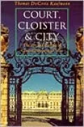 Court, Cloister, and City: The Art and Culture of Central Europe, 1450-1800