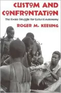 Custom and Confrontation: The Kwaio Struggle for Cultural Autonomy