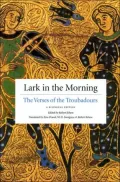 Lark in the Morning: The Verses of the Troubadours: A Bilingual Edition