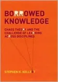 Borrowed Knowledge: Chaos Theory and the Challenge of Learning across Disciplines