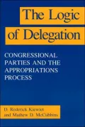 The Logic of Delegation: Congressional Parties and the Appropriations Process