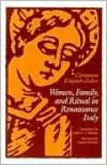 Women, Family, and Ritual in Renaissance Italy