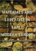 Materials and Expertise in Early Modern Europe: Between Market and Laboratory