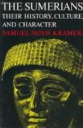 Sumerians Their History, Culture, and Character