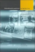 Transatlantic Subjects: Acts of Migration and Cultures of Transnationalism between Greece and America