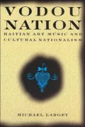 Vodou Nation: Haitian Art Music and Cultural Nationalism (Chicago Studies in Ethnomusicology Series)