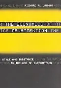 Economics of Attention Style and Substance in the Age of Information
