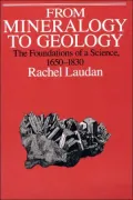 From Mineralogy to Geology The Foundations of a Science, 1650-1830