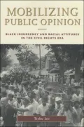 Mobilizing Public Opinion: Black Insurgency and Racial Attitudes in the Civil Rights Era