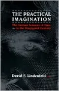 The Practical Imagination: The German Sciences of State in the Nineteenth Century