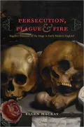 Persecution, Plague, and Fire: Fugitive Histories of the Stage in Early Modern England
