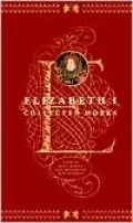 Elizabeth I: Collected Works