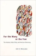 For the Many or the Few: The Initiative, Public Policy, and American Democracy( American Politics and Political Economy Series)
