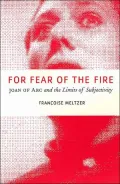 For Fear of the Fire: Joan of Arc and the Limits of Subjectivity